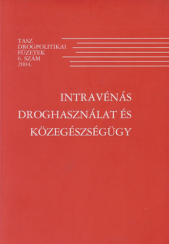 Dnes Balzs Csernus Eszter - Intravns Droghasznlat s Kzegszsggy TASZ drogpolitikai fzetek 6.