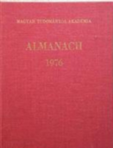 Antal Jnosn (szerk.) - A magyar Tudomnyos Akadmia Almanachja 1976