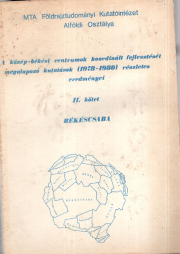 Baukó Tamás, Báthori Ferenc, Dr. Becsei József - A közép-békési centrumok koordinált fejlesztését megalapzó kutatások (1978-1980) részletes eredményei II. kötet