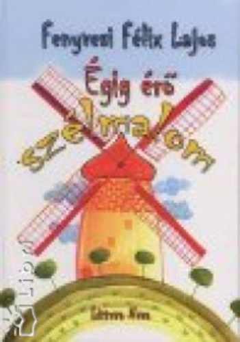 Fenyvesi F�lix Lajos - �gig �r� sz�lmalom