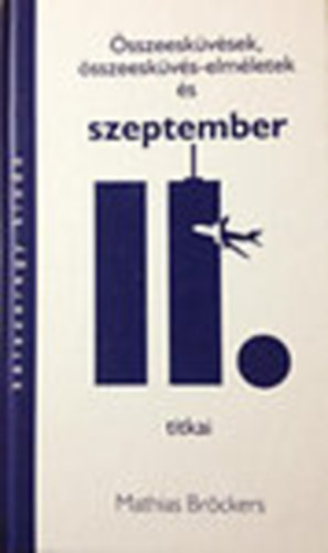 Mathias Br�ckers - �sszeesk�v�sek, �sszeesk�v�s-elm�letek �s szeptember 11. titkai