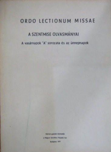 A szentmise olvasm�nyai - Ordo lectionum missae/A vas�rnapok "A" sorozata �s az �nnepnapok/K�zirat gyan�nt