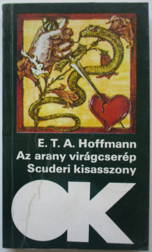 E.T.A Hoffmann - Az arany vir�gcser�p - Scuderi kisasszony (K�t kisreg�ny)
