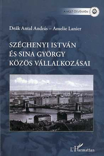 De�k Antal Andr�s; Amelie Lanier - Sz�chenyi Istv�n �s Sina Gy�rgy k�z�s v�llalkoz�sai
