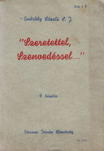 Endrődy László S. J. - " Szeretettel, szenvedéssel ... " 6. kiadás