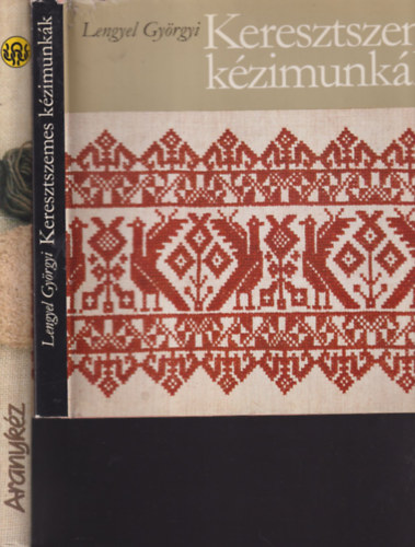 Lengyel Györgyi, Moldován Katalin - Keresztszemes kézimunkák + Aranykéz kötésmintakönyv (2 mű)