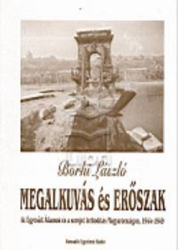 Borhi Lszl - Megalkuvs s erszak