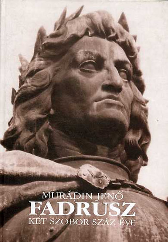 Murdin Jen - Fadrusz: Kt szobor szz ve
