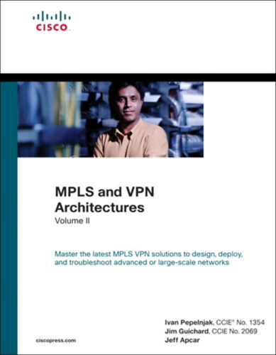 Jim Guichard , Ivan Pepelnjak , Jeff Apcar - MPLS s VPN architektrk, II. ktet- "mpls and vpn architectures volume ii"