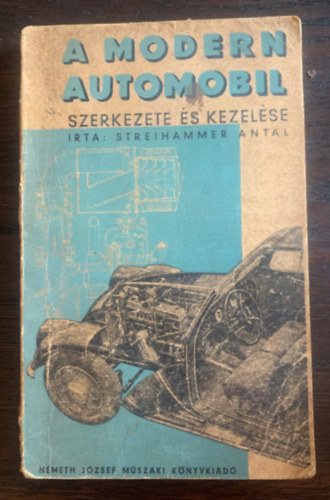 Streihammer Antal - A modern automobil szerkezete �s kezel�se