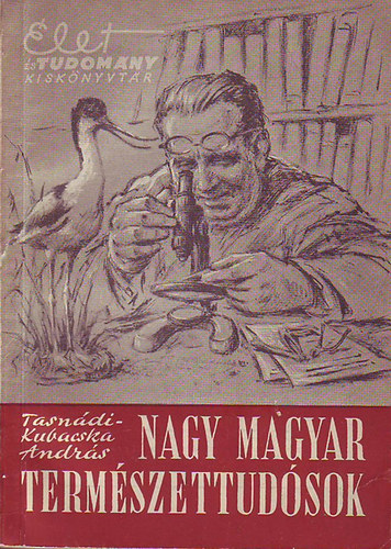Tasndi-Jubacska Andrs - Nagy magyar termszettudsok