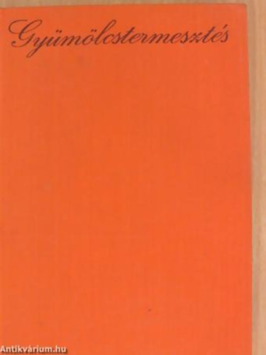 Rayman János - Szabó Árpád - Gyümölcstermesztés - Fekete-fehér fotókkal, ábrákkal illusztrálva. Kihajtható melléklettel.