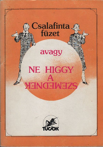 Ne higgy a szemednek (csalafinta füzet)