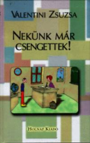 Valentini Zsuzsa - Neknk mr csengettek!