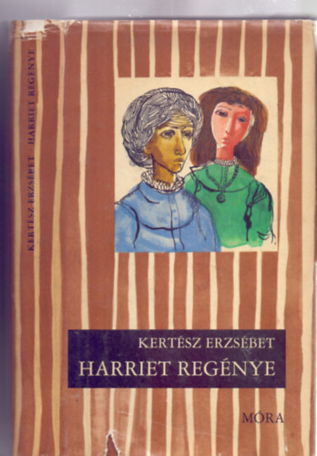 Kertész Erzsébet - Harriet regénye (I. kiadás - Engel Tevan István rajzaival - Csíkos könyvek)