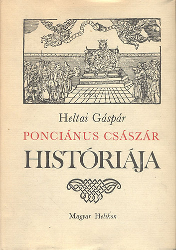 Heltai Gspr - Poncinus csszr histrija