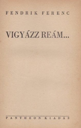 Fendrik Ferenc - Vigy�zz re�m!