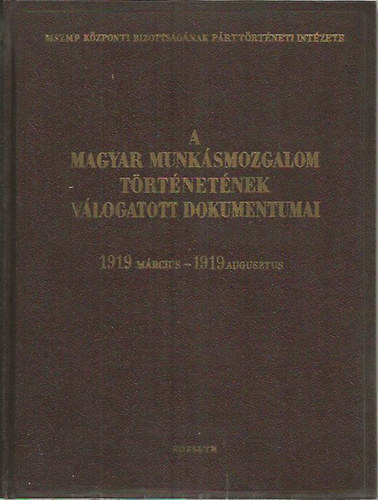 A Magyar Munkásmozgalom Történetének Válogatott Dokumentumai 1907-1918