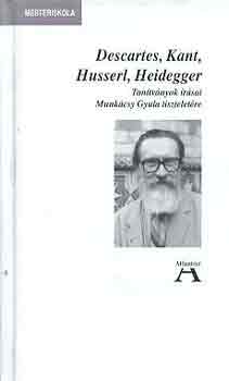 Descartes, Kant, Husserl, Heidegger (...Munkcsy Gyula tiszteletre)
