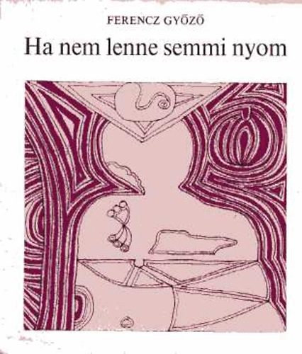 Ferencz Győző - Ha nem lenne semmi nyom