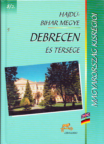 Dr. Kasza S�ndor (f�szerk.) - Debrecen �s t�rs�ge (Magyarorsz�g kisr�gi�i 8/2. - Hajd�-Bihar megye)