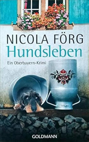 Nicola Frg - Hundsleben: Ein Oberbayern-Krimi