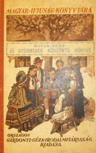 Havas Istvn - Bene Lajos (szerk.) - J gyermekek ksznt knyve