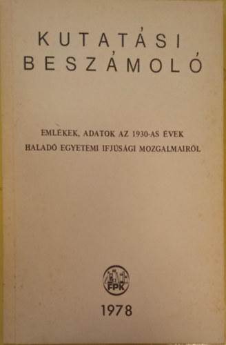 Pintr Istvn (szerk.) - Emlkek, adatok az 1930-as vek halad egyetemi ifjsgi mozgalmairl - Kutatsi beszmol