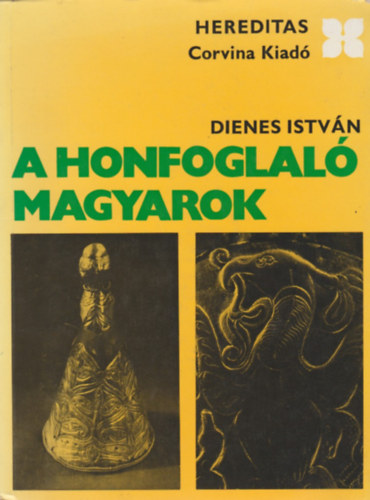 Dienes István - A honfoglaló magyarok