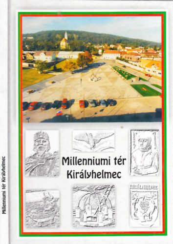Papp Angelika (szerk.) - Millenniumi t�r, Kir�lyhelmec