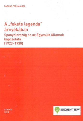 Farkas Plma Adl - A "fekete legenda" rnykban - Spanyolorszg s az egyeslt llamok kapcsolata (1923-1930)