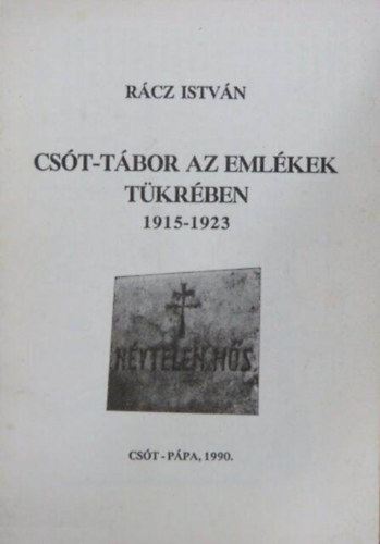 R�cz Istv�n - Cs�t-t�bor az eml�kek t�kr�ben 1915-1923