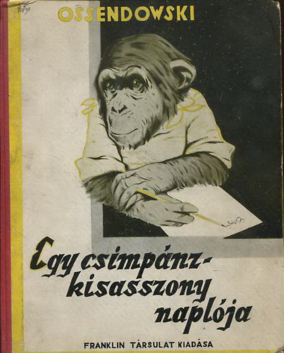 Ossendowski - Egy csimpnzkisasszony naplja