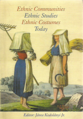 Kodolnyi Jnos ifj. - Ethnic Communities Ethnic Studies Ethnic Costumes Today