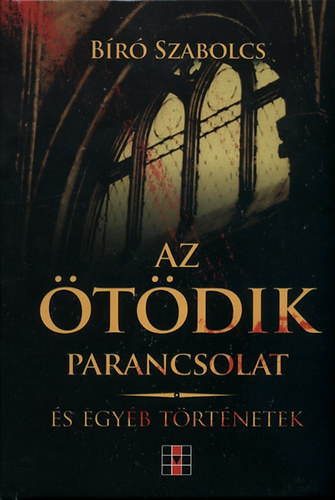 B�r� Szabolcs - Az �t�dik parancsolat �s egy�b t�rt�netek