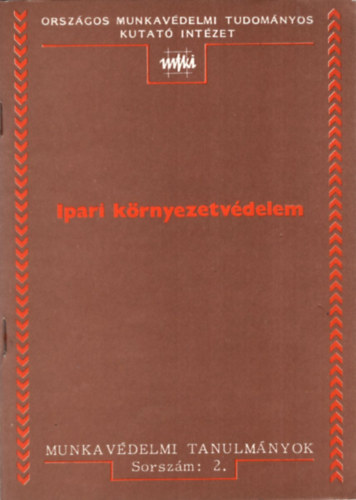 dr. Hajdu László, Molnár Jenő, Nagy Gyula - Ipari környezetvédelem  - Munkavédelmi Tanulmányok 2.