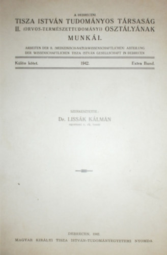 Dr. Liss�k K�lm�n szerk. - A debreceni Tisza Istv�n Tudom�nyos T�rsas�g II. (orvos-term�szettudom�nyi) oszt�ly�nak munk�i (K�l�n k�tet)
