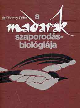 Pczely Pter - A madarak szaporodsbiolgija