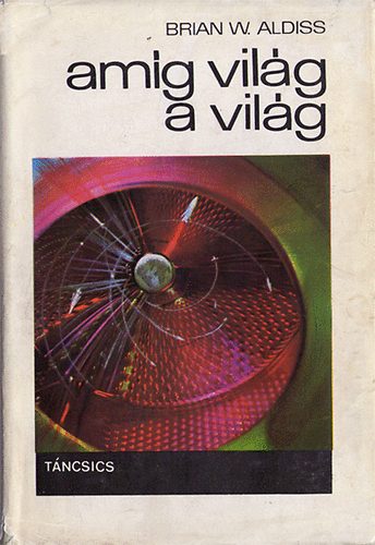 Brian W. Aldiss - Am�g vil�g a vil�g