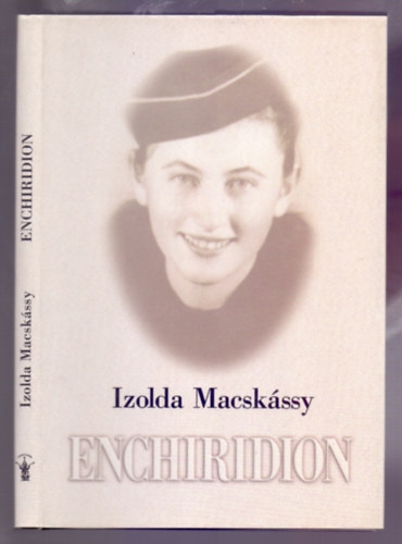 Izolda Macskssy - Enchiridion (Kziknyv - My Nanny Berta's and my Mother's nice dresses, recipes and advice/Kicsi Berta nagyanym s desanym szp ruhi, telei s intelmei)