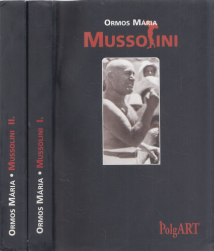 Ormos Mária - Mussolini I-II.