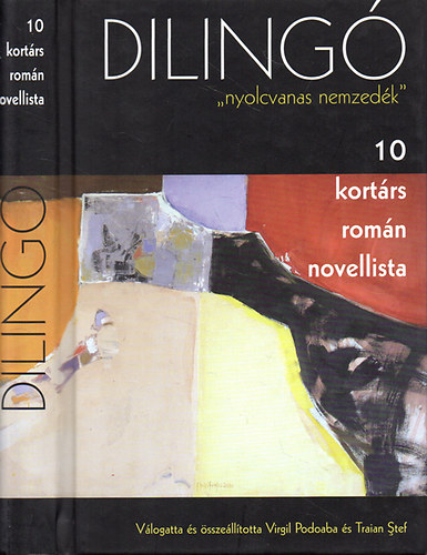 Traian (szerk.) Stef - Diling - "Nyolcvanas nemzedk" - 10 kortrs romn novellista