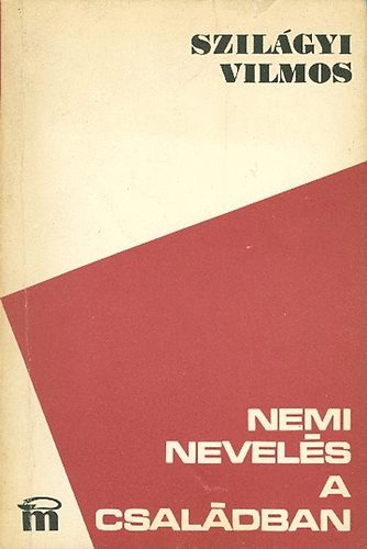 Dr. Szilgyi Vilmos - Nemi nevels a csaldban
