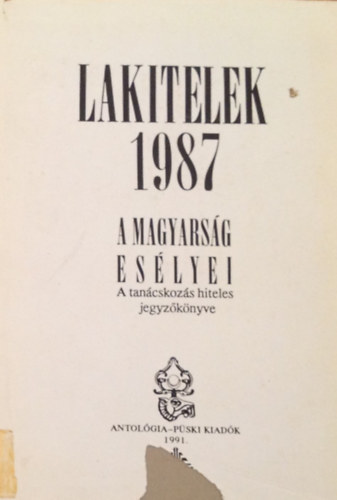 Lakitelek 1987 - A magyars�g es�lyei (A tan�cskoz�s hiteles jegyz�k�nyve)