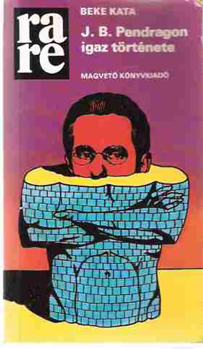 Beke Kata - J. B. Pendragon igaz története (rare)