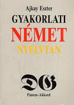 Ajkay Eszter - Gyakorlati n�met nyelvtan