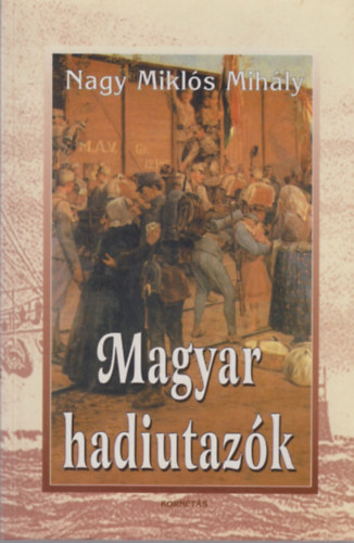 Nagy Mikls Mihly - Magyar hadiutazk