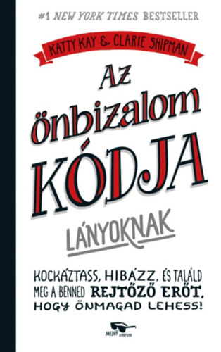 Katty Kay, Claire Shipman - Az nbizalom kdja lnyoknak