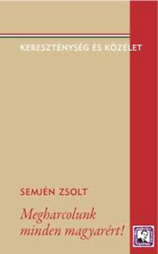 Semjn Zsolt - Megharcolunk minden magyarrt!
