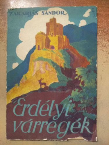 Zakariás Sándor - ERDÉLYI VÁRREGÉK. EGYETLEN KIADÁS!